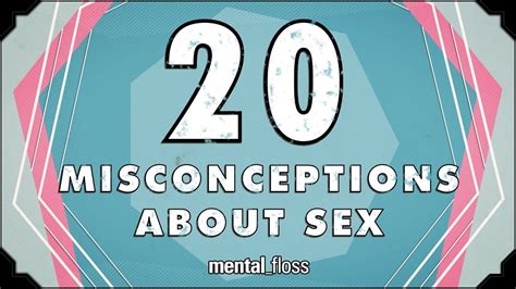 20 Misconceptions About Sex Mental Floss On Youtube Ep 212 Youtube