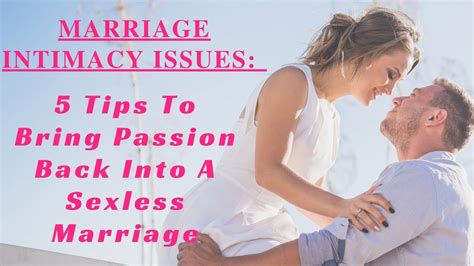 marriage intimacy issues 5 tips to bring passion back into a sexless