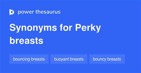 Perky Breasts Synonyms 45 Words And Phrases For Perky Breasts
