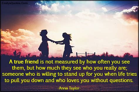 A True Friend Is Not Measured By How Often You See Them