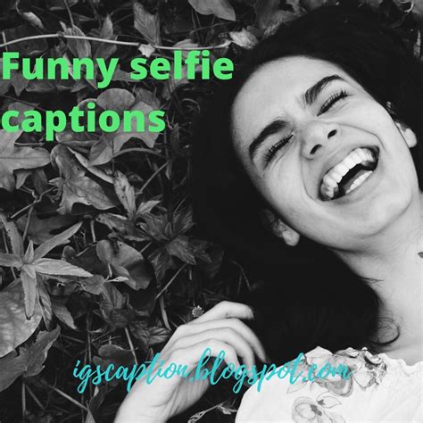 Try These 61 Best Funny Selfie Captions And See You Your Growth