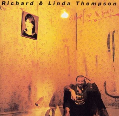 shoot out the lights richard and linda thompson richard thompson