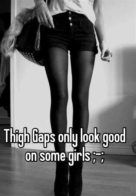 Thigh Gaps Only Look Good On Some Girls