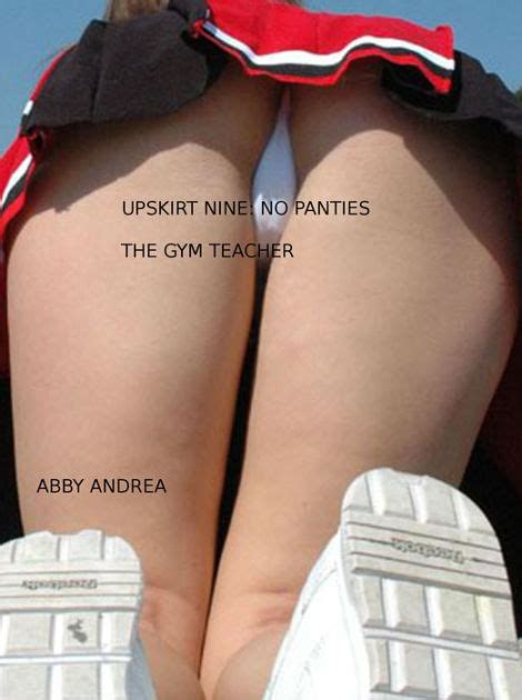 Upskirt Nine No Panties The Gym Teacher By Abby Andrea