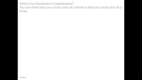 jokes what s the importance of capitalization you can either help