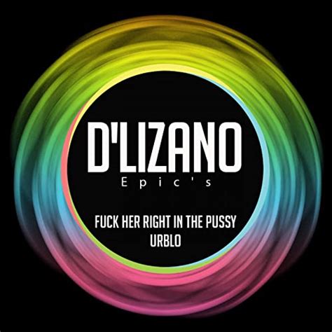 fuck her right in the pussy original mix [explicit] by d lizano on