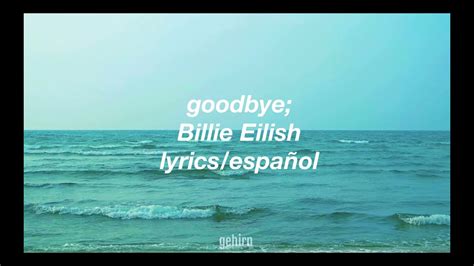 billie eilish goodbye lyrics  espanol youtube