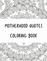Coloring Quotes Motherhood Printable Pages Colouring Quote Adult Book Self Care Inspirational Choose Board Wonderful Such Koriathome sketch template