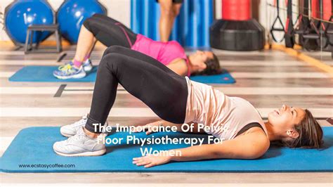 The Importance Of Pelvic Floor Physiotherapy For Women