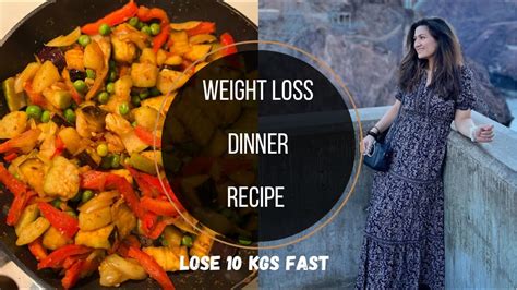 Have This For Dinner To Lose 10 Kgs Fast Healthy Weight Loss Dinner