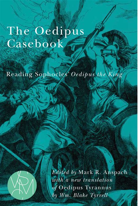 the oedipus casebook reading sophocles oedipus the king by mark r