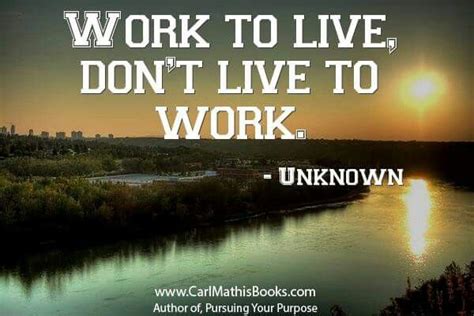 work to live don t live to work unknown real facts nouns
