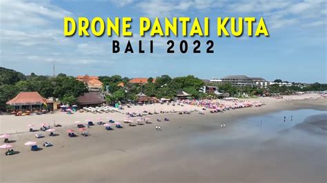 Drone Pantai Kuta Bali 2022 Melihat Suasana Terbaru Pantai Kuta Dari