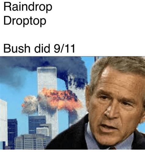 raindrop drop bush did 911 9 11 meme on me me