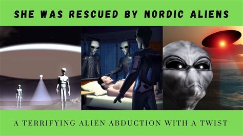 she was rescued by nordic aliens a terrifying alien abduction with a
