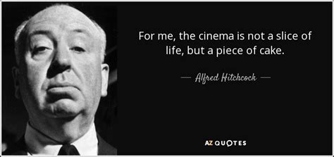 alfred hitchcock quote    cinema    slice  life