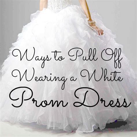 ways to pull off wearing a white prom dress a nation of moms