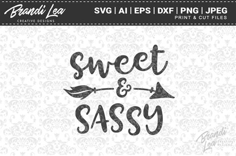 Sweet And Sassy Svg Cut Files By Brandi Lea Designs