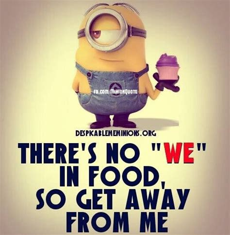 There S No We In Food Funny Minion Quotes Minions