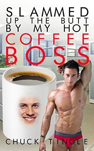 Slammed Up The Butt By My Hot Coffee Boss By Chuck Tingle Goodreads