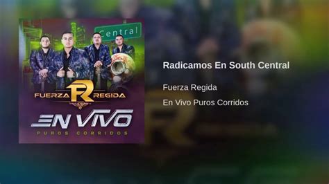 Radicamos En South Central Fuerza Regida 2018 Youtube