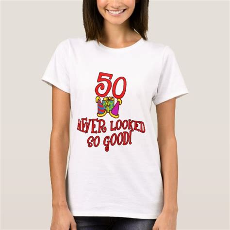 50 Never Looked So Good T Shirt