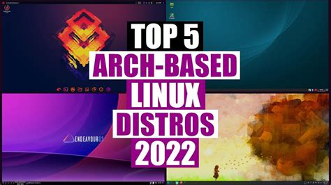 Unveiling The Top Five Arch Based Linux Distros Of 2022