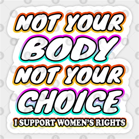 body   choice womens rights sticker teepublic uk