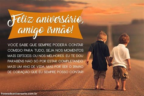feliz aniversario melhor amigo irmao frases de aniversario