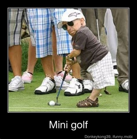 mini golf for midgets it s just golf golf quotes mini