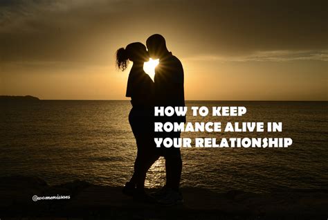 How To Keep Romance Alive In Your Relationship Women Issues