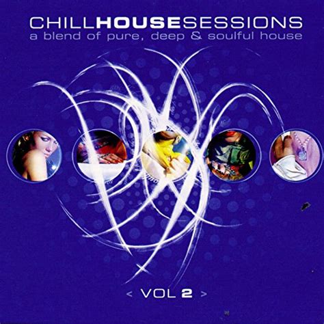 Chill House Sessions 2 Von Various Artists Bei Amazon Music Unlimited