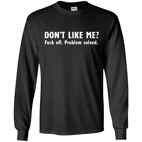 Don T Like Me Fuck Off Problem Solved Shirt Rockatee