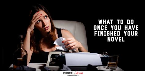 what to do once you have finished your novel writer s