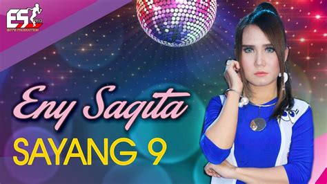 Eny Sagita Sayang 9 Dangdut Official Music Video Youtube