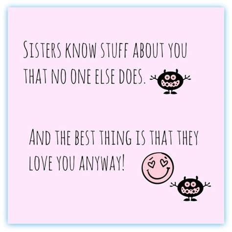 so very true my favorite thing about having 2 sisters all our secrets sister quotes