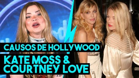 Kate Moss And Courtney Love Causos De Hollywood Youtube