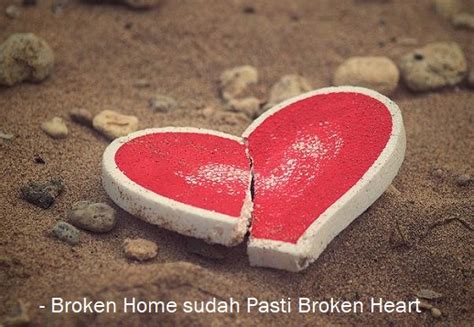 broken home  broken heart arti kata