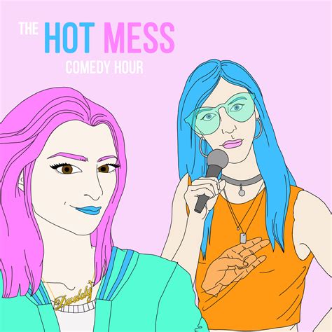 the hot mess comedy hour listen via stitcher for podcasts