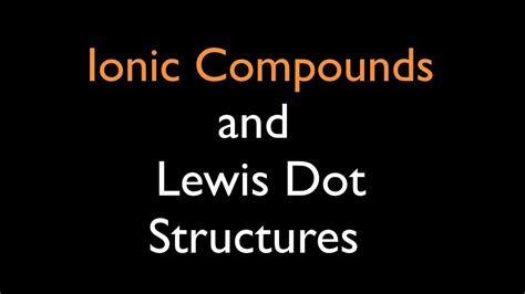 ionic compounds lewis dot structures youtube