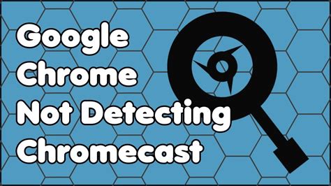 google chrome web browser  detecting chromecast fix youtube