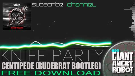 knife party centipede rudebrat bootleg [free] youtube
