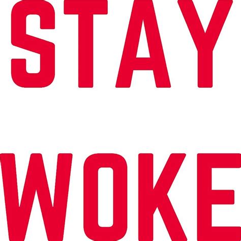 Stay Woke Sticker By Ideasforartists In 2021 Famous Love Quotes
