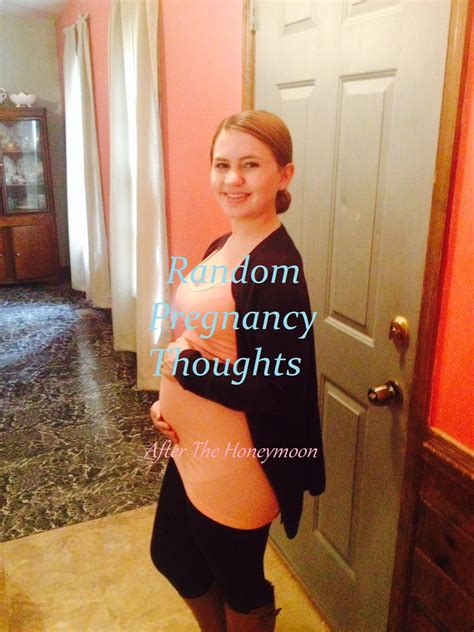 after the honeymoon random pregnancy thoughts