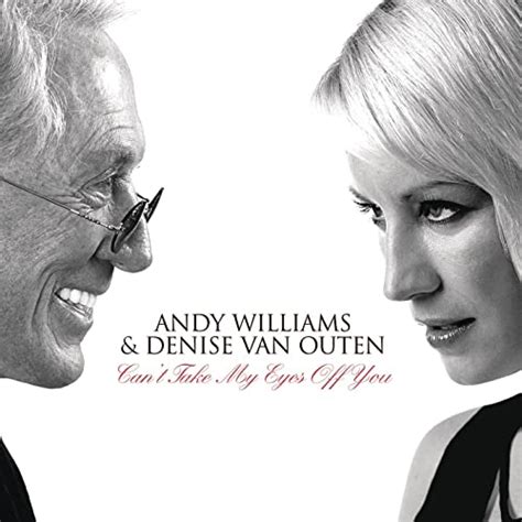 Can T Take My Eyes Off You [clean] By Andy Williams And Denise Van Outen