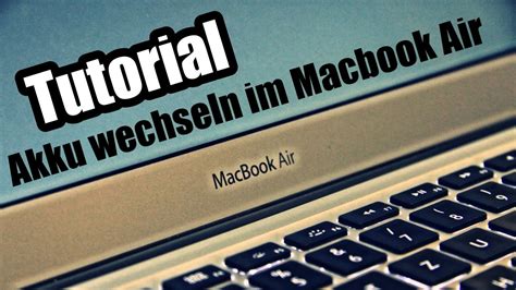 diy tutorial macbook air akku wechseln    deutsch youtube