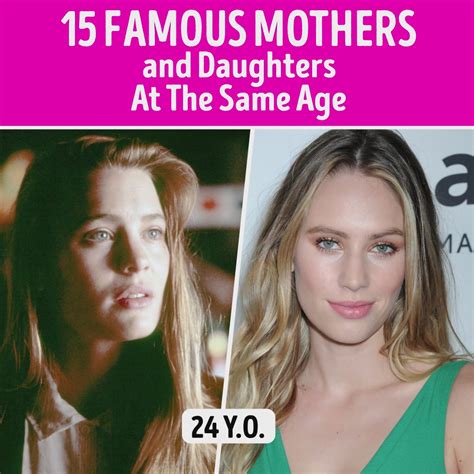 15 famous mothers and daughters at the same age 15 famous mothers and