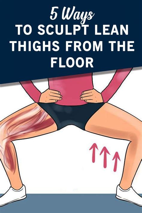 5 Ways To Sculpt Lean Thighs From The Floor Lean Thighs