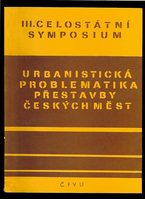 architektura urbanisticka problematika prestavby ceskych mest iii celostatni symposium