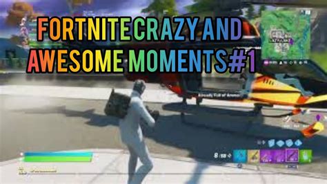 Fortnite Crazy And Awesome Moments 1 Youtube